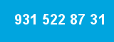 931 522 87 31
